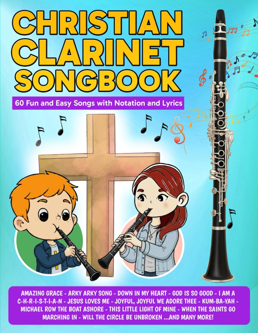 Christian Clarinet Songbook: 60 Fun and Easy Songs with Notation and Lyrics (Beginner Clarinet Songbooks)