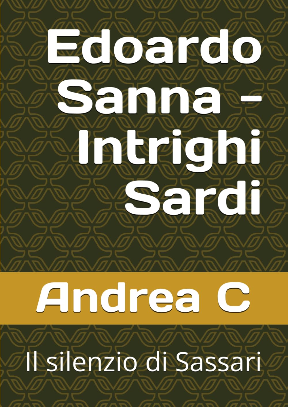 Edoardo Sanna - Intrighi Sardi: Il silenzio di Sassari (Edoardo Sanna - Intrighi Sardi - Prima Stagione)
