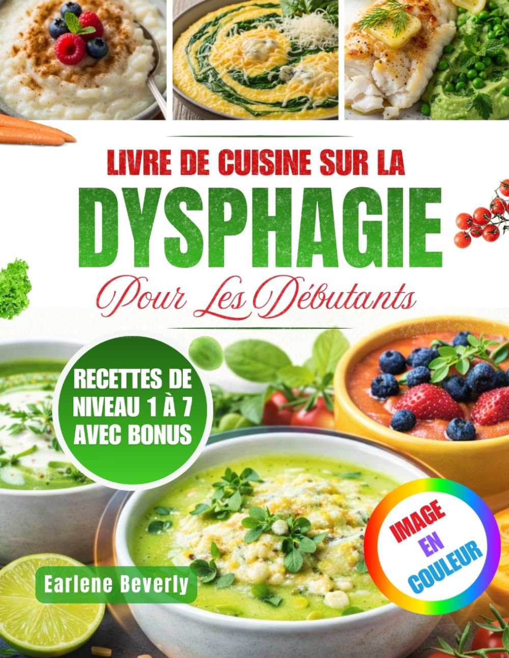 Livre De Cuisine Sur La Dysphagie Pour Les Débutants: Recettes Nutritives Et Faciles À Préparer Pour Les Personnes Ayant Des Difficultés À Avaler