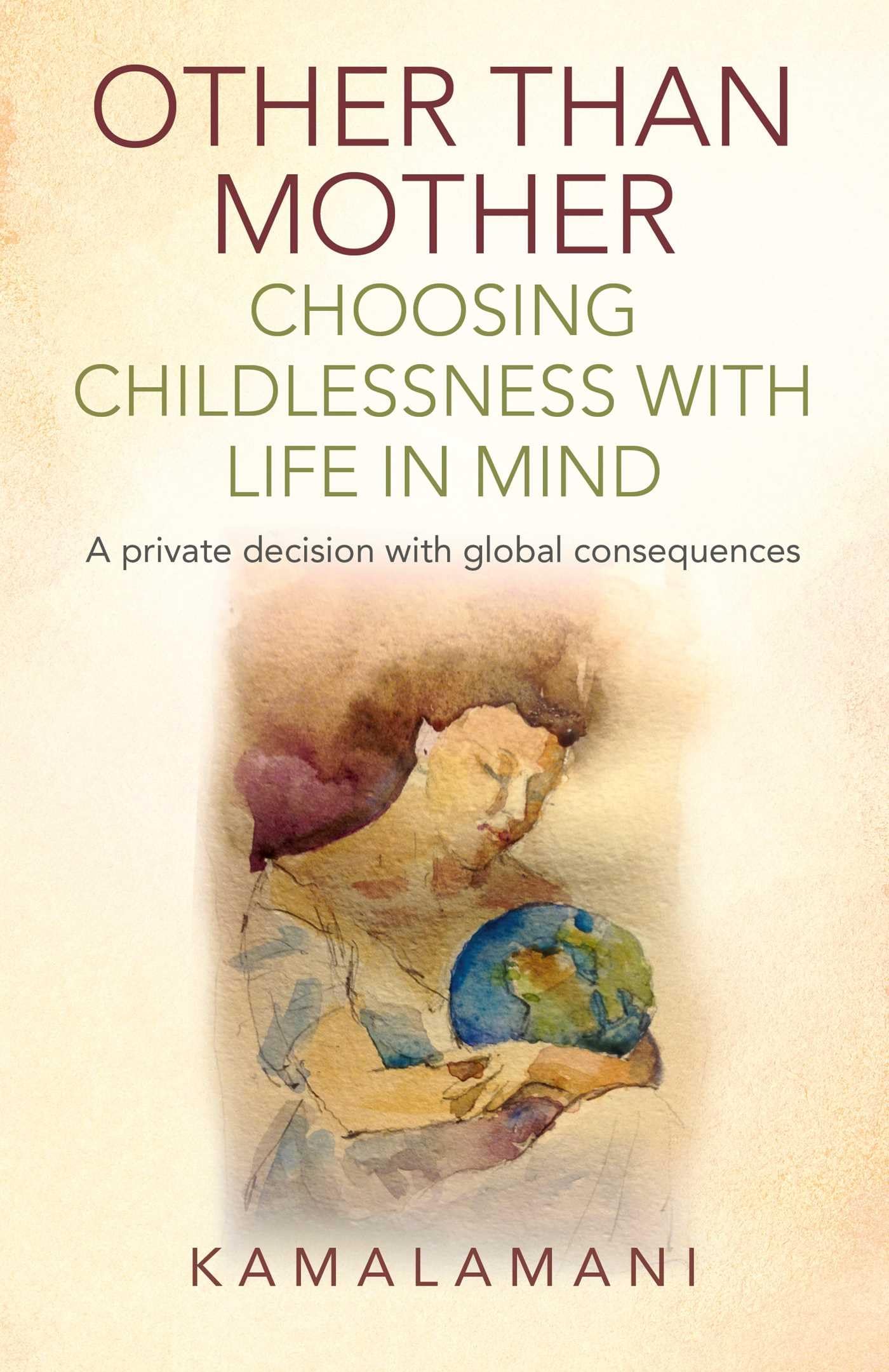 Other Than Mother - Choosing Childlessness with Life in Mind: A