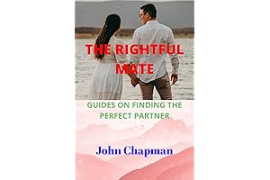 THE RIGHTFUL MATE: GUIDES ON FINDING THE PERFECT PARTNER