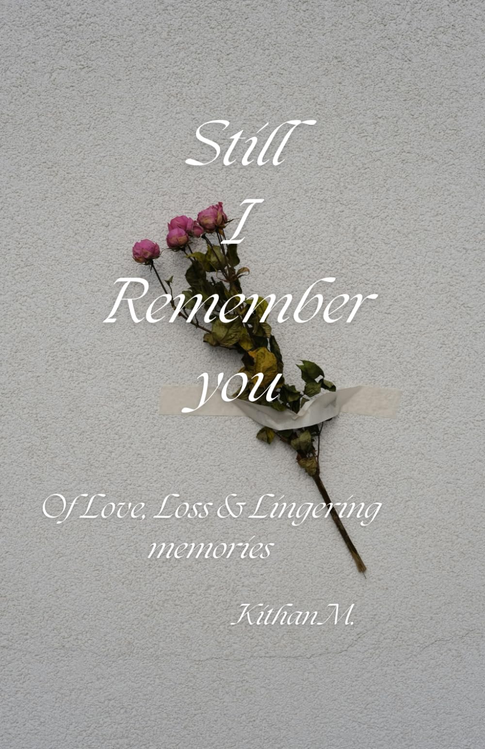 Still, I Remember you: Of Love, loss and lingering memories