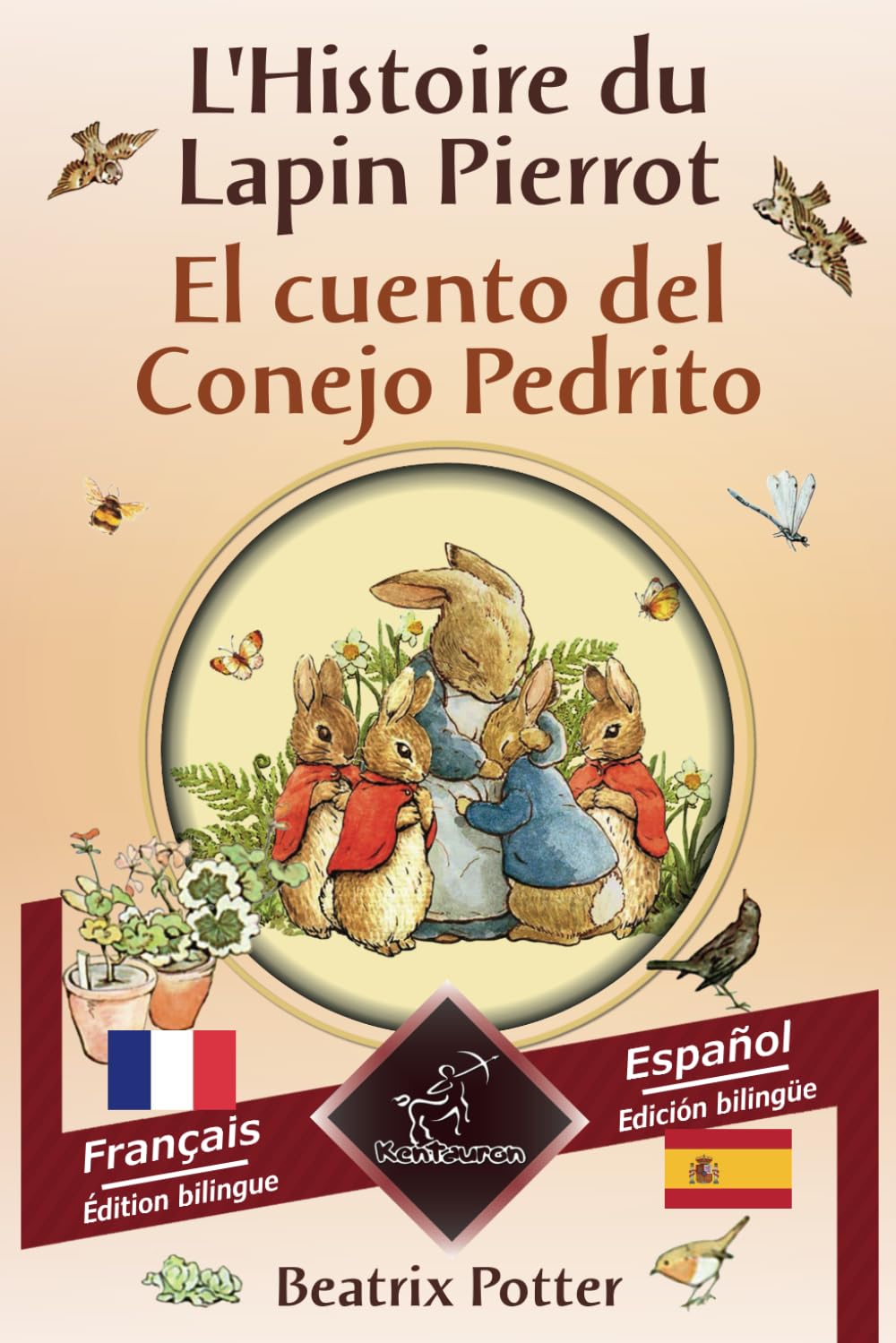 L'Histoire du Lapin Pierrot - El cuento del Conejo Pedrito: Bilingue avec le texte en regard - Textos bilingües en paralelo: Français - Espagnol / Francés - Español