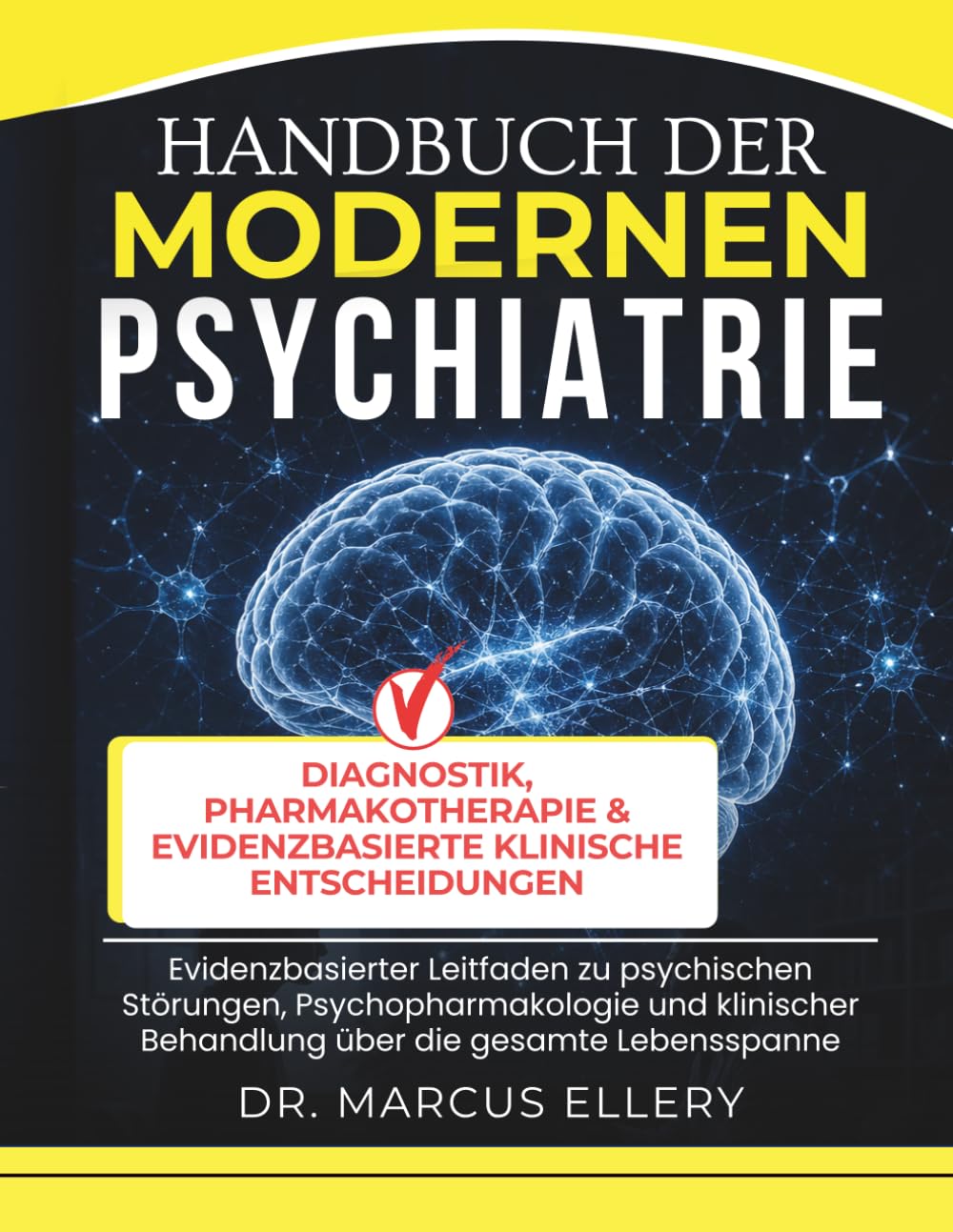 Handbuch Der Modernen Psychiatrie: Evidenzbasierter Leitfaden zu psychischen Störungen, Psychopharmakologie und klinischer Behandlung über die gesamte Lebensspanne