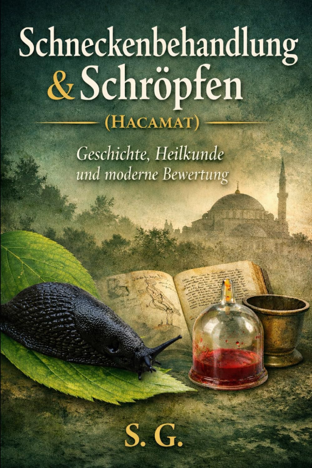 Schneckenbehandlung & Schröpfen (Hacamat): Geschichte, kulturelle Bedeutung und medizinische Bewertung traditioneller Heilmethoden