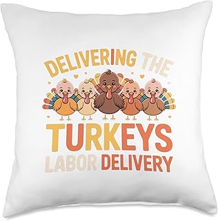 Delivering The Cutest Turkeys Labor & Delivery Thanksgiving Throw Pillow