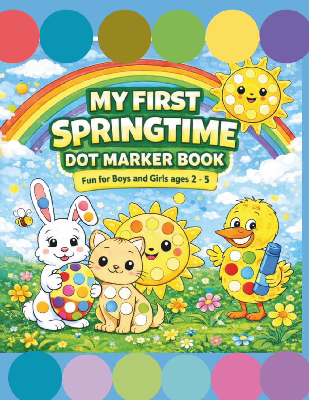 My First Springtime Dot Marker Coloring Book: A Spring Dot Marker Activity Book for Toddlers, Preschoolers, and Kids Ages 2–5