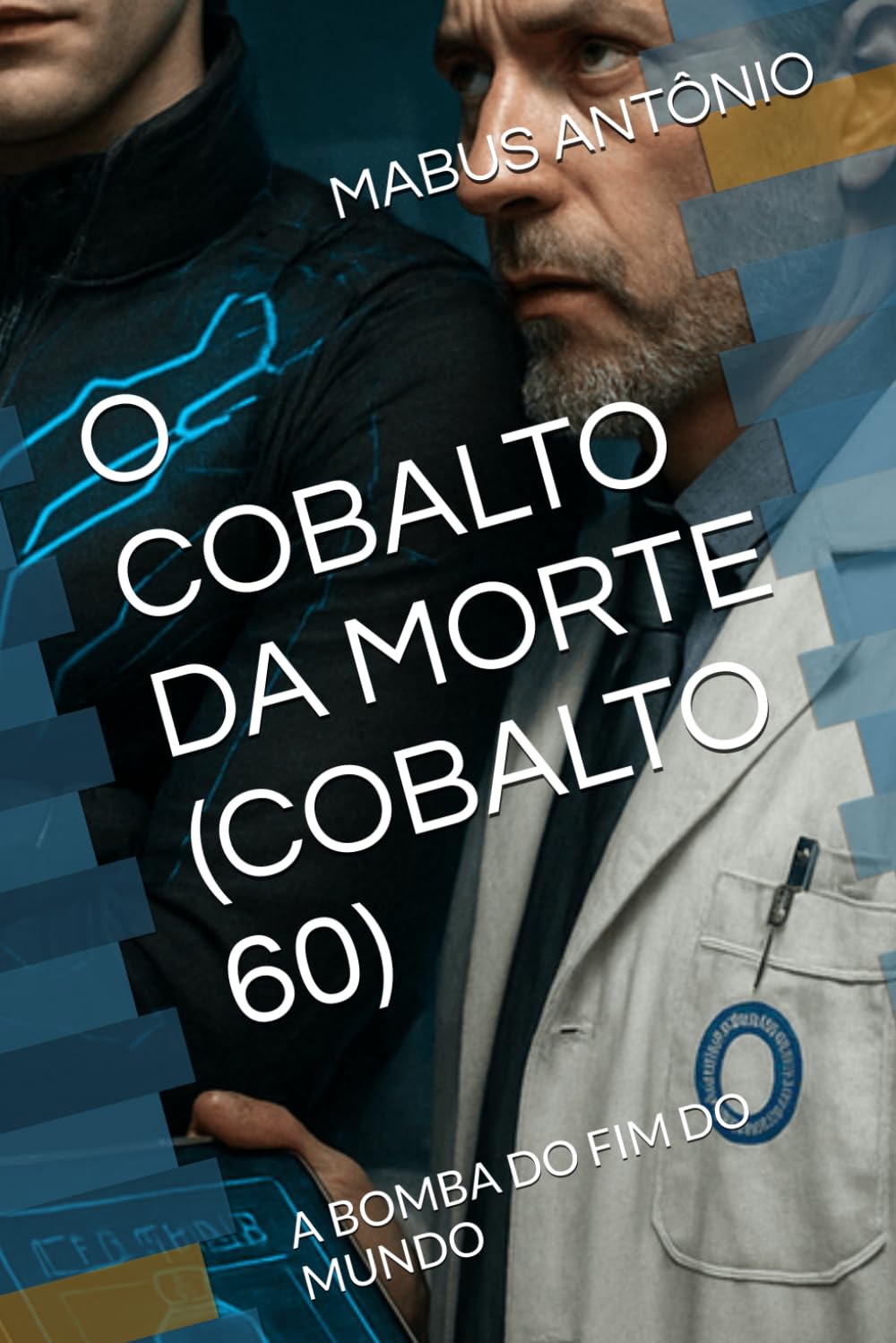 O COBALTO DA MORTE (COBALTO 60): A BOMBA DO FIM DO MUNDO