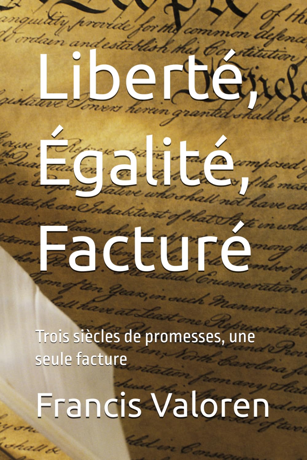 Liberté, Égalité, Facturé: Trois siècles de promesses, une seule facture