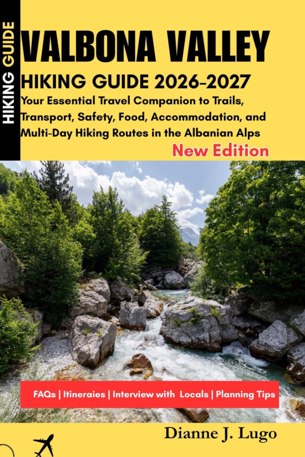 Valbona Valley Hiking Guide 2026-2027: Your Essential Travel Companion to Trails, Transport, Safety, Food, Accommodation, and Multi-Day Hiking Routes in the Albanian Alps