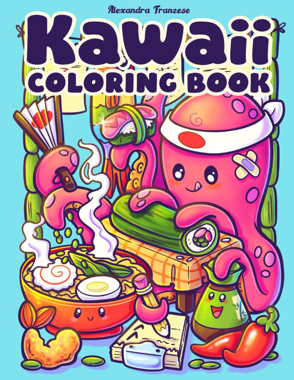 Kawaii Coloring Book: Amazing and Adorable Styled Pages with Cute Characters, Animals, Food, and Flowers, A Huge Variety of Pages to Color