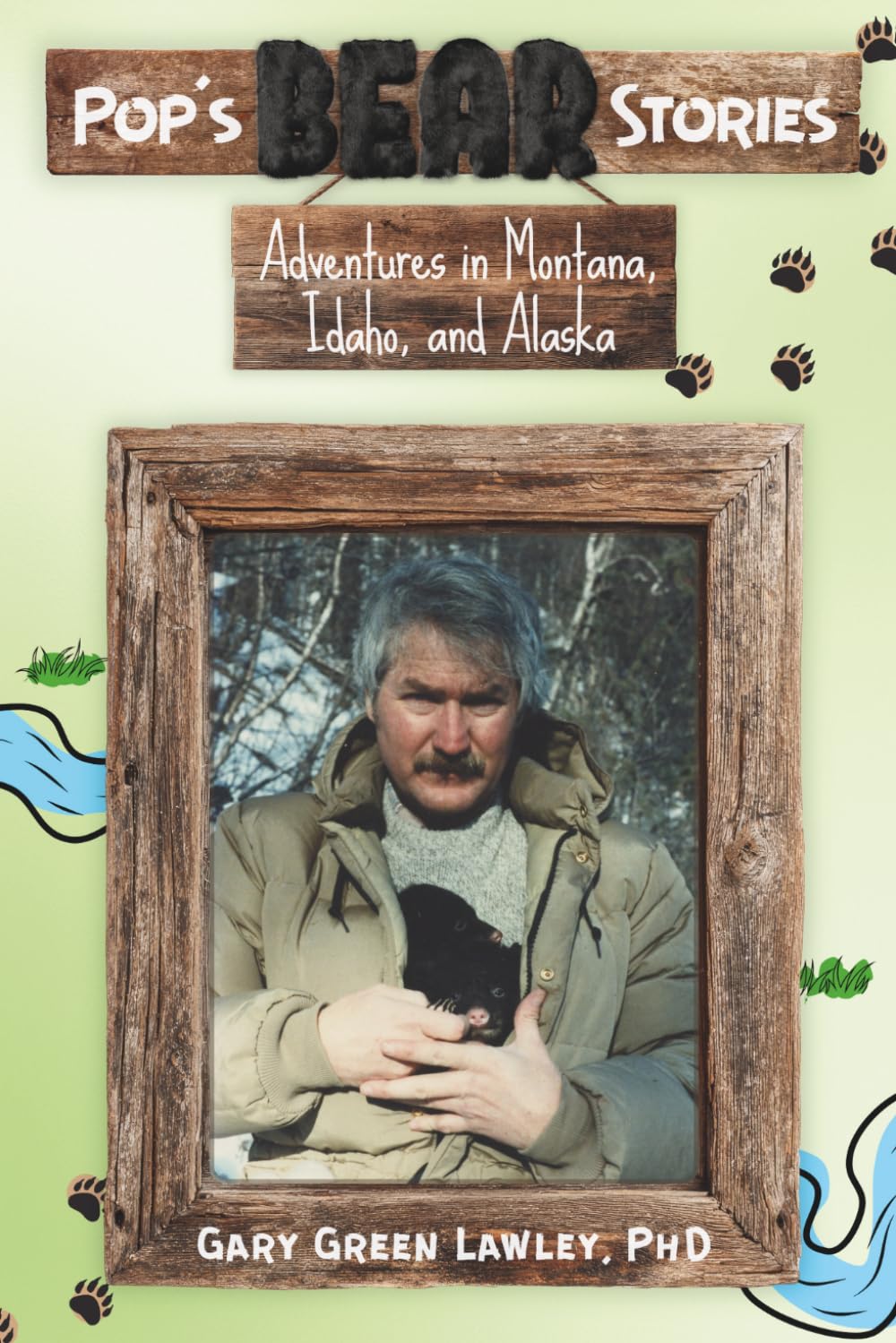 Pop's Bear Stories: Adventures in Montana, Idaho, and Alaska