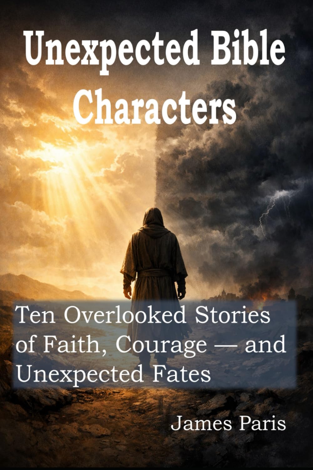 Unexpected Bible Characters: Ten Overlooked Stories of Faith, Courage — and Unexpected Fates