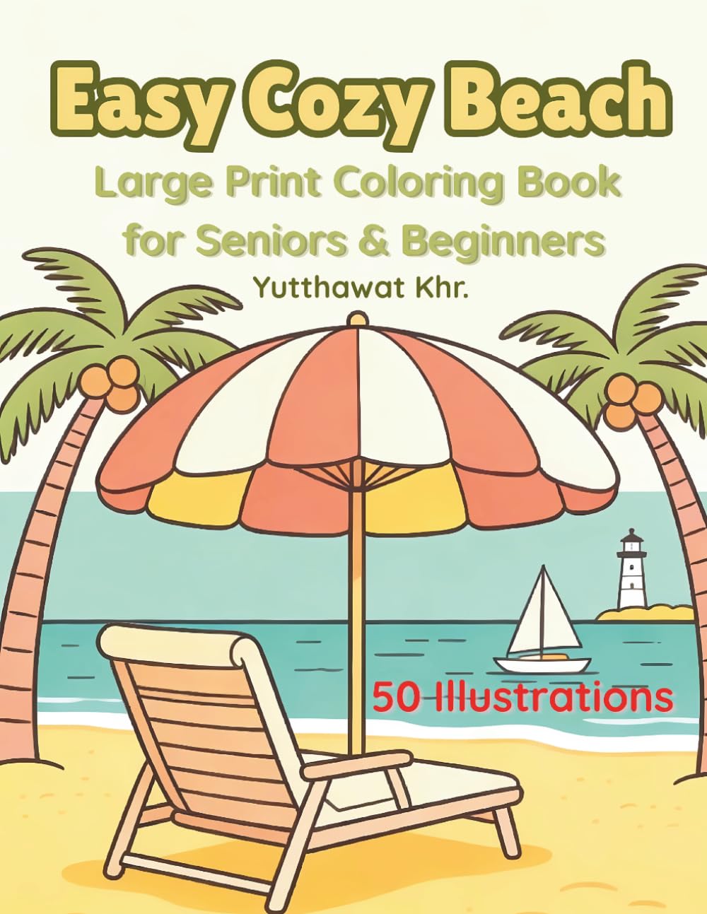 Easy Cozy Beach Large Print Coloring Book for Seniors and Beginners: 50 Relaxing Illustrations with Bold Lines for Stress Relief and Mindfulness