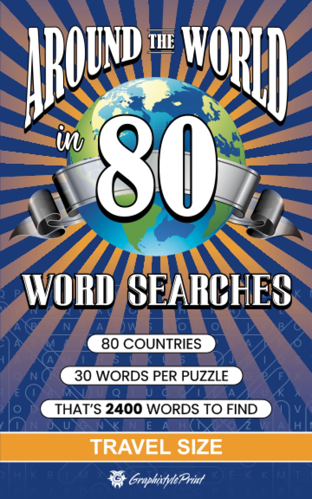Around The World In 80 Word Searches: (Travel Size Edition) Word Search Puzzles for adults and teens covering 80 countries. Hours of fun with 2400 words to find.