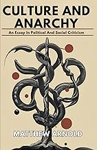 Culture and Anarchy: An Essay In Political And Social Criticism