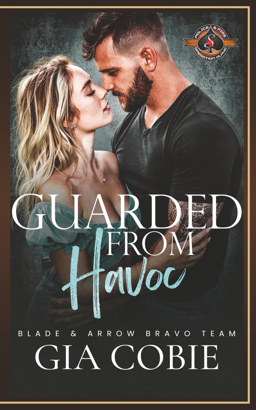 Guarded from Havoc (Police and Fire: Operation Alpha) (Blade and Arrow Security Bravo Team)