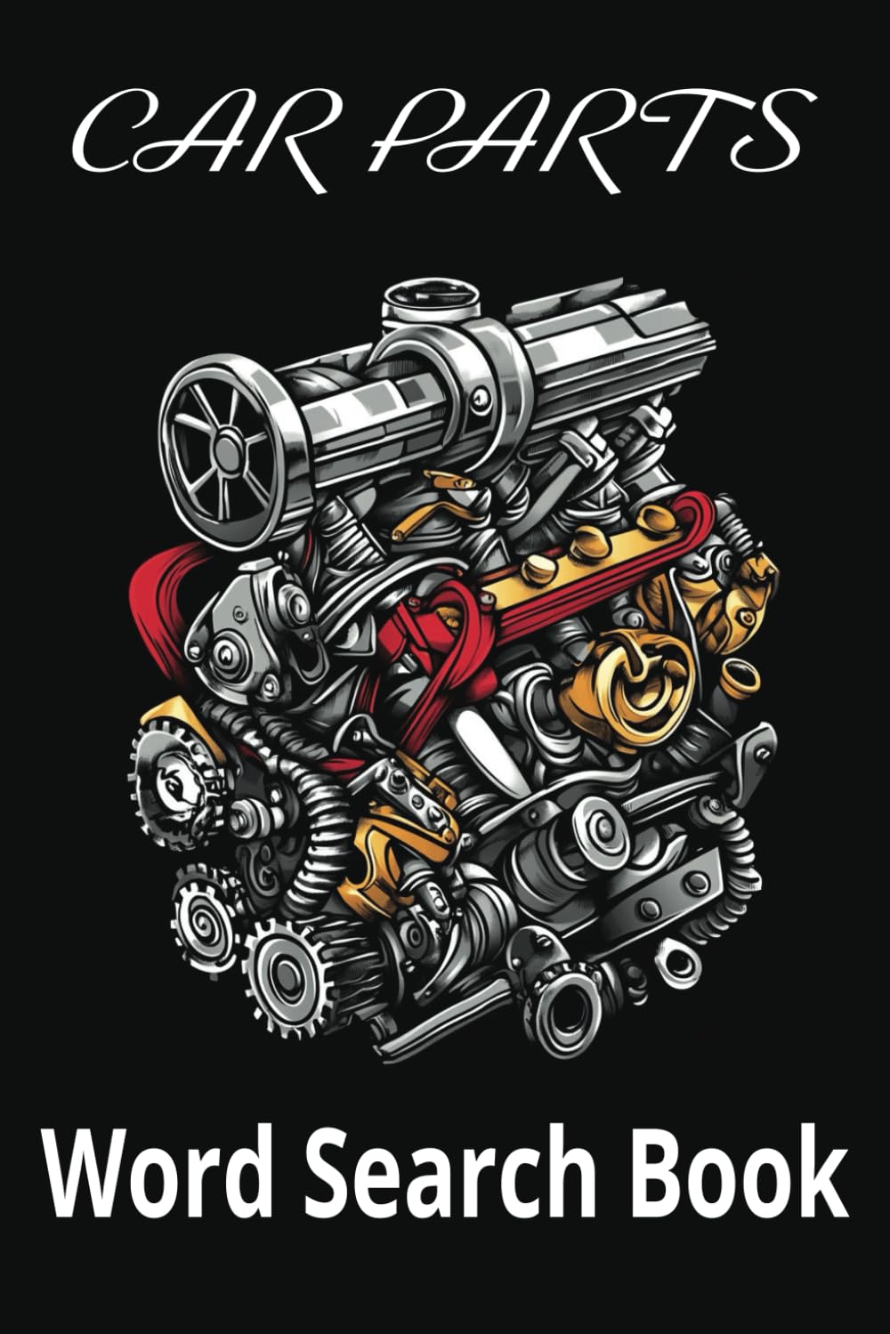 Car Parts Word Search Book: Whether you're a car enthusiast, a mechanic, or just love all things automotive, this puzzle book is packed with words ... transmissions, wheels, brakes, and more