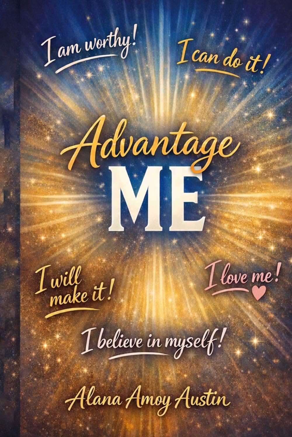 “Advantage Me”: Build Confidence, Discipline, and Focus in a Distracting World.