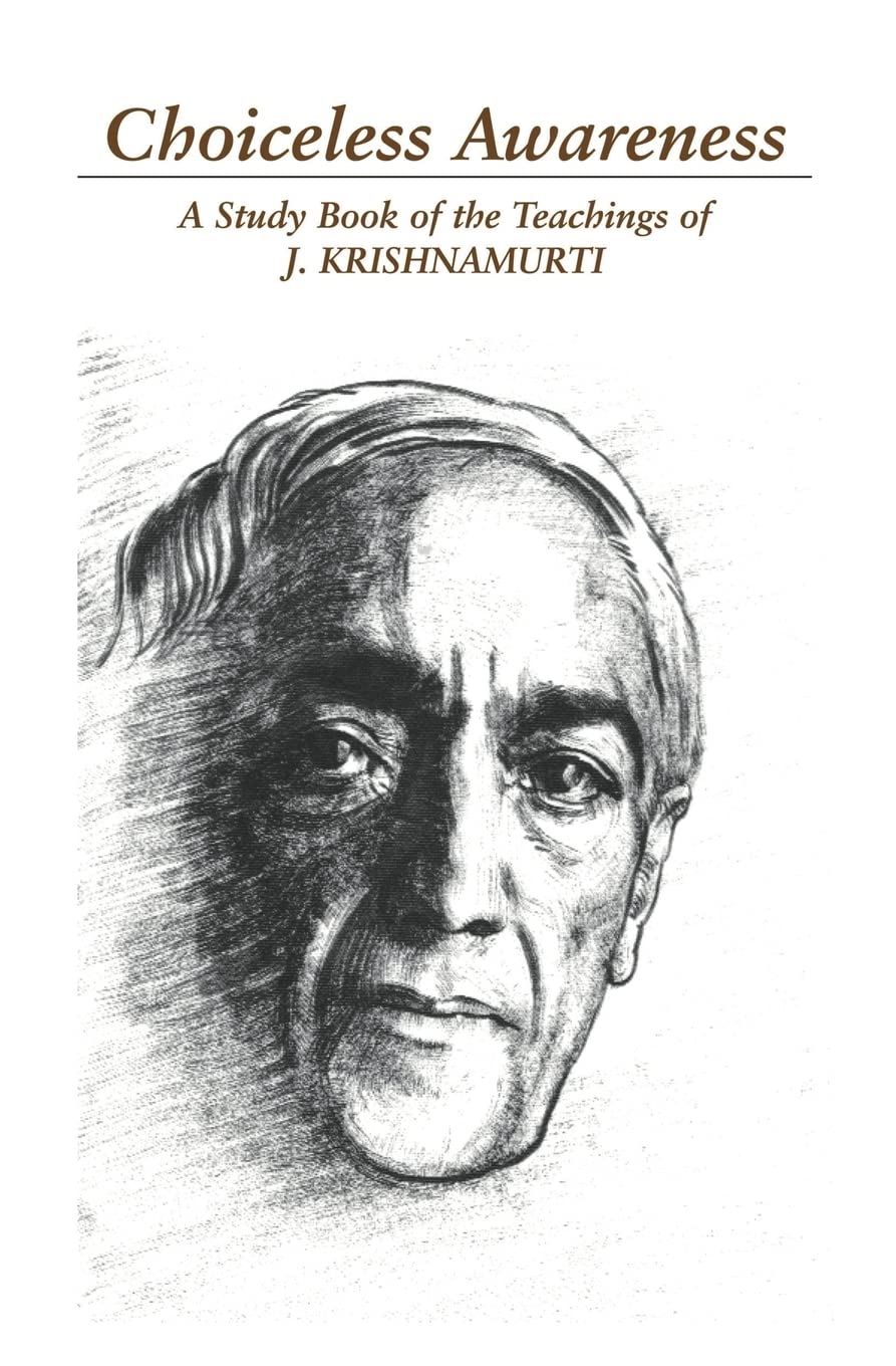 Choiceless Awareness: A Selection of Passages for the Study of the Teachings of J. Krishnamurti