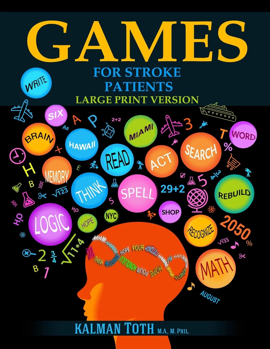 Games for Stroke Patients: Restore Language, Math, Logic & Motor Skills to Live a Rewarding Life