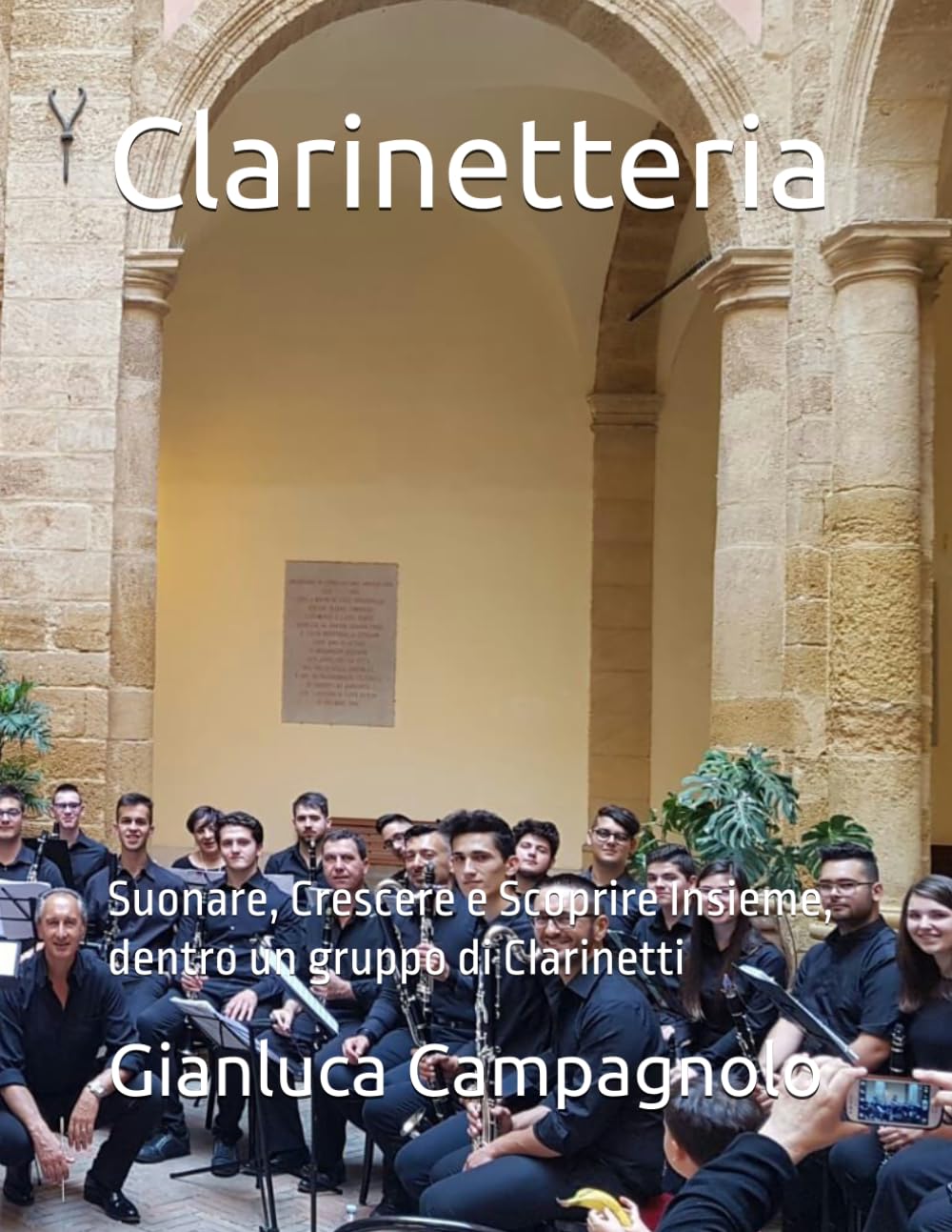 Clarinetteria: Suonare, Crescere e Scoprire Insieme, dentro un gruppo di Clarinetti