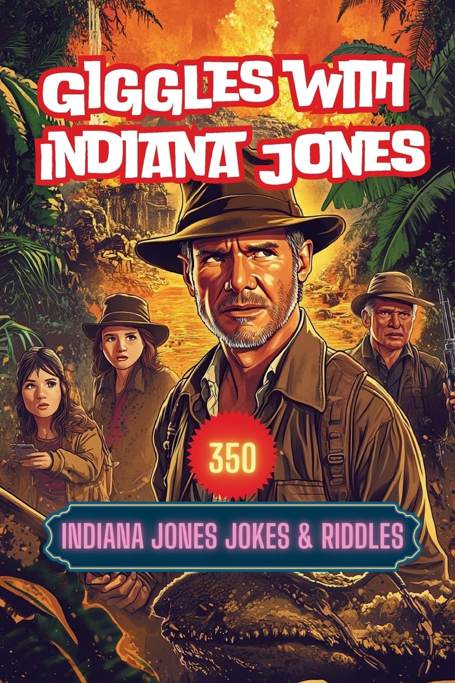 Giggles with Indiana Jones: 350 Indiana Jones Jokes & Riddles