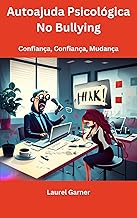 Autoajuda Psicológica No Bullying: Confiança, Confiança, Mudança
