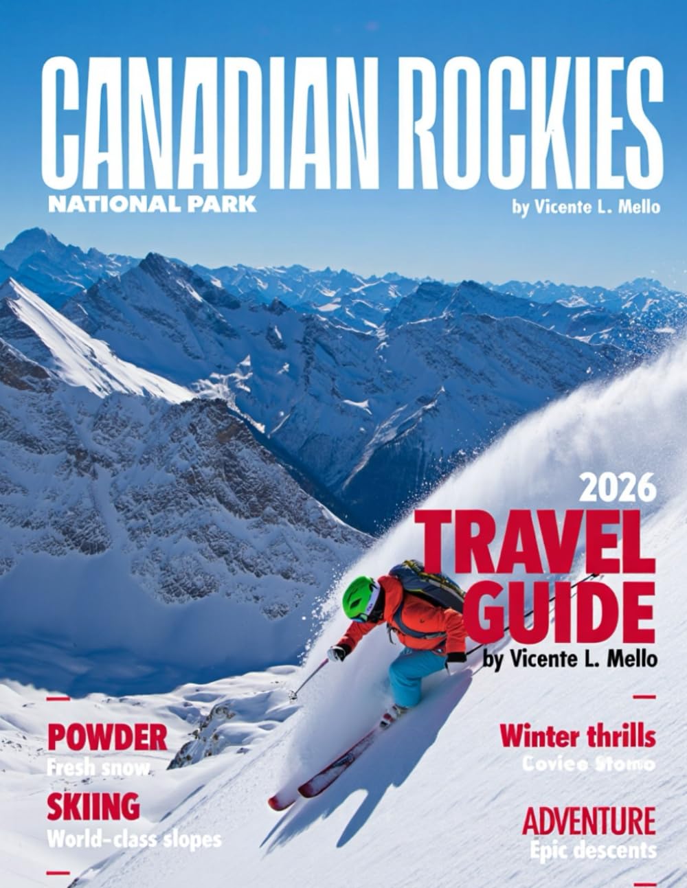 Canadian Rockies National Park Travel Guide 2026: Banff & Jasper Itineraries, Lake Louise & Icefields Parkway Road Trip, Scenic Hikes, Hidden Gems, Travel Tips & Maps