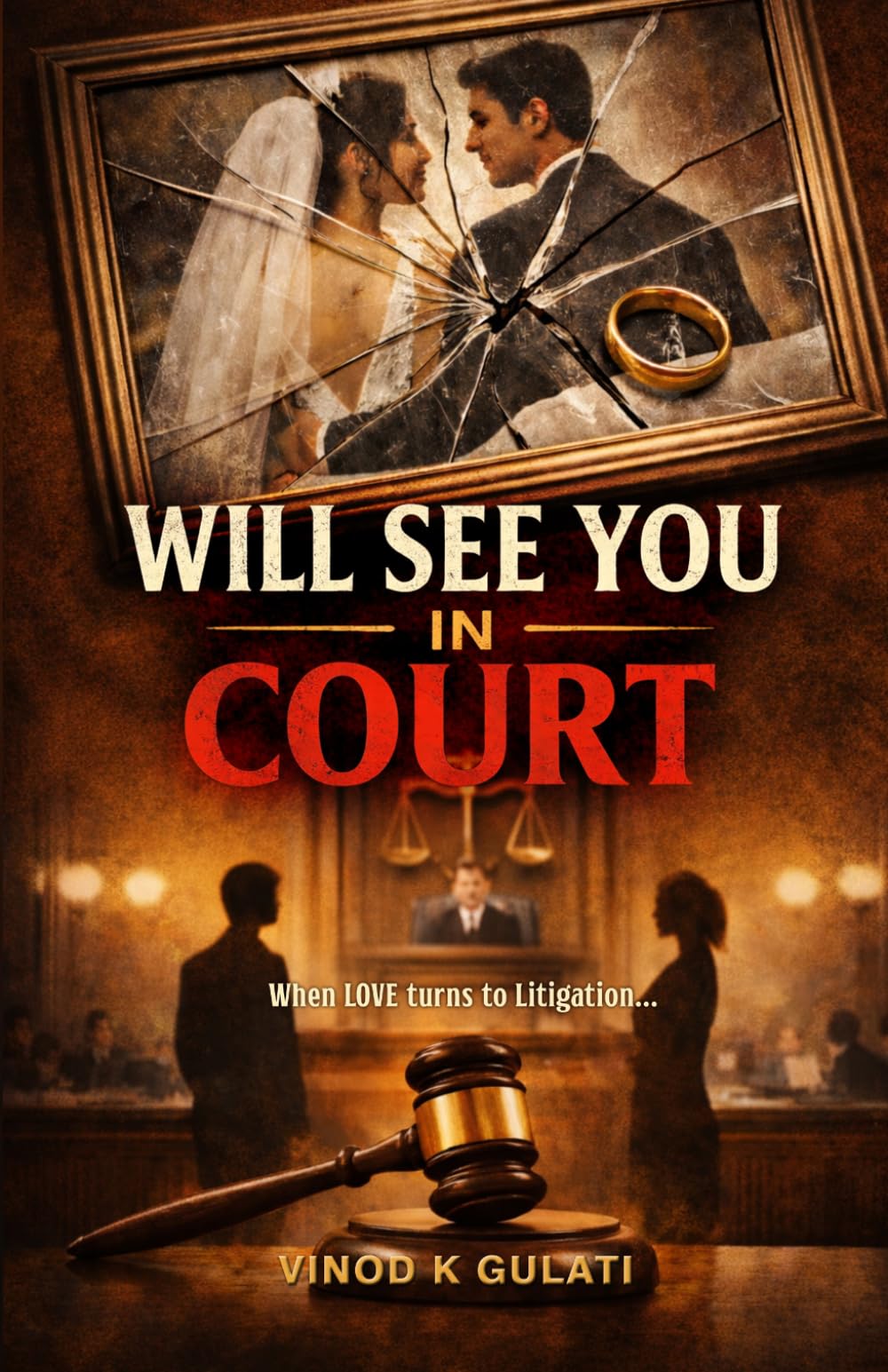 Will See You In Court: When Love Turns into Litigation A Powerful Legal Thriller of Marriage, Betrayal, and Justice (Relationship)