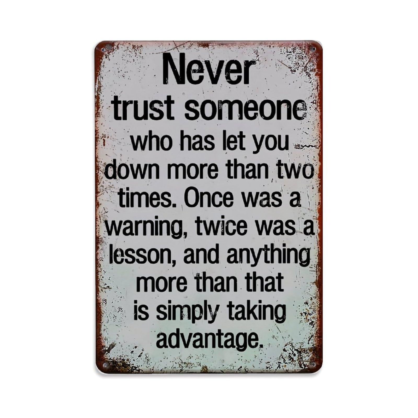 Never Trust Someone Who Has Let You Down More Retro Metal Tin Sign, Vintage Decor Art Poster for Bar, Home, Man Cave, Kitchen, Laundry Room Gift 8x12Inch