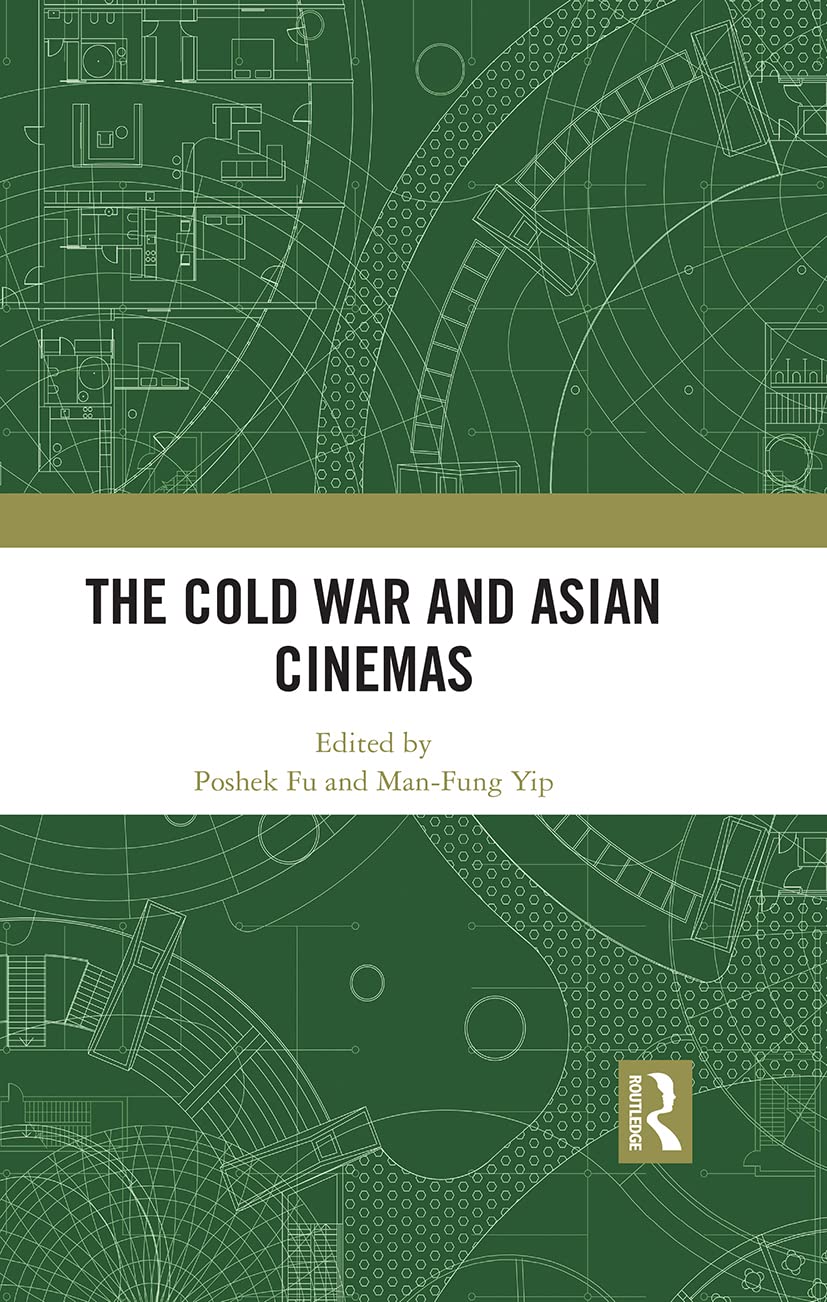 Cold War and Asian Cinemas Essai Historique pour Passionnés de Cinéphilie