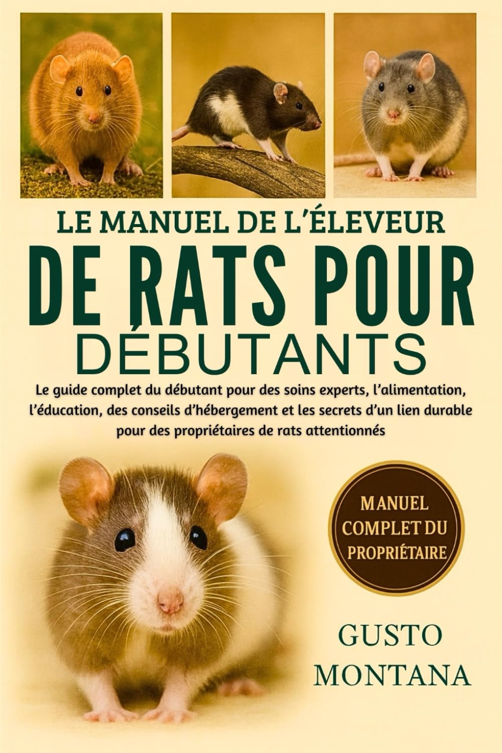 LE MANUEL DE L’ÉLEVEUR DE RATS POUR DÉBUTANTS: Le guide complet du débutant pour des soins experts, l’alimentation, l’éducation, des conseils ... pour des propriétaires de rats attentionnés