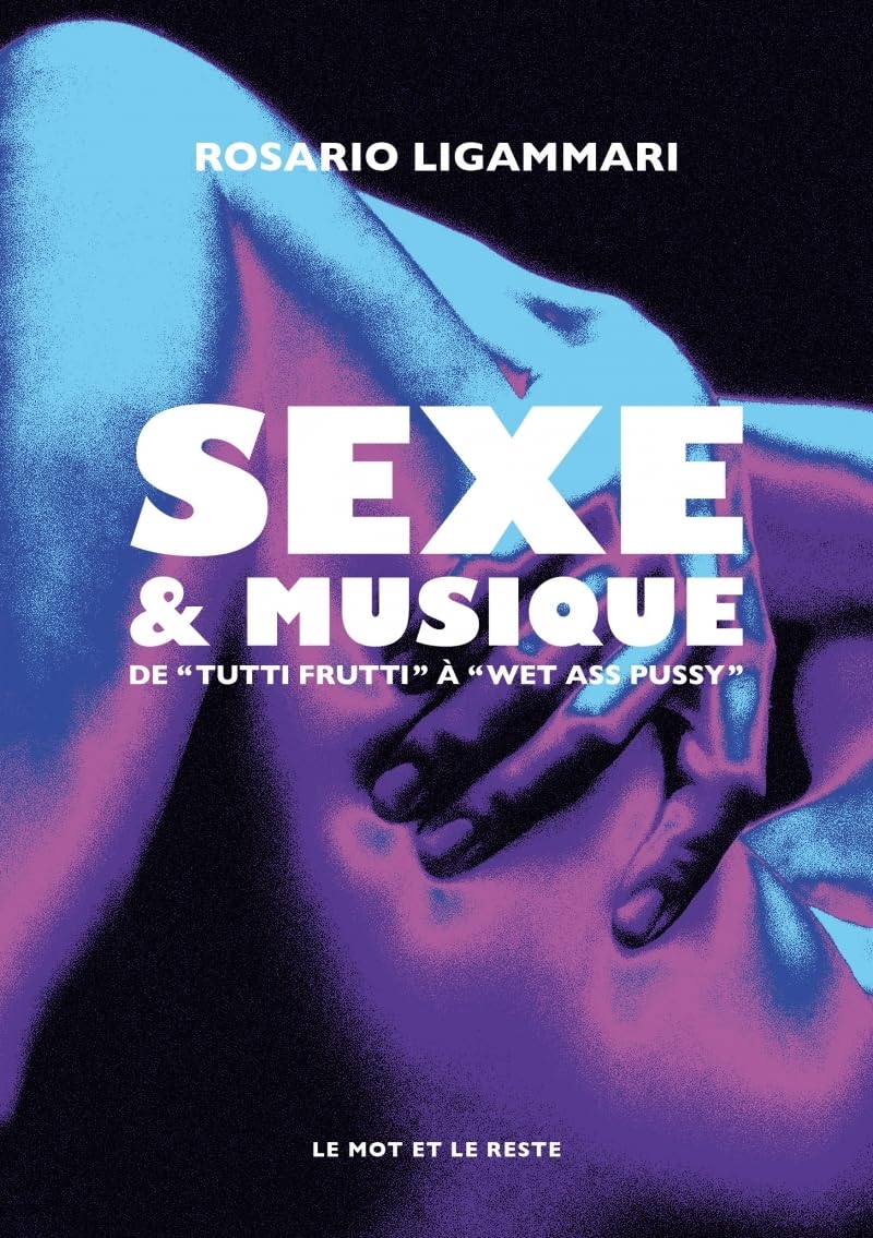 Sexe & Musique : l'histoire culturelle pop de Tutti Frutti à WAP