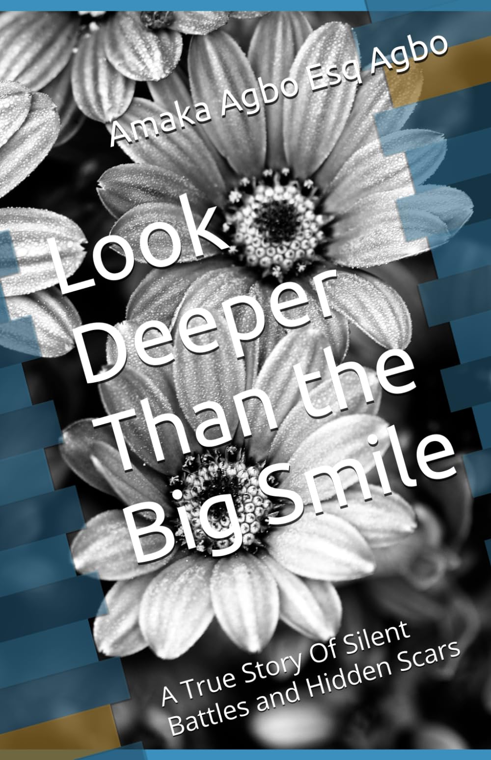Look Deeper Than the Big Smile: A True Story Of Silent Battles and Hidden Scars