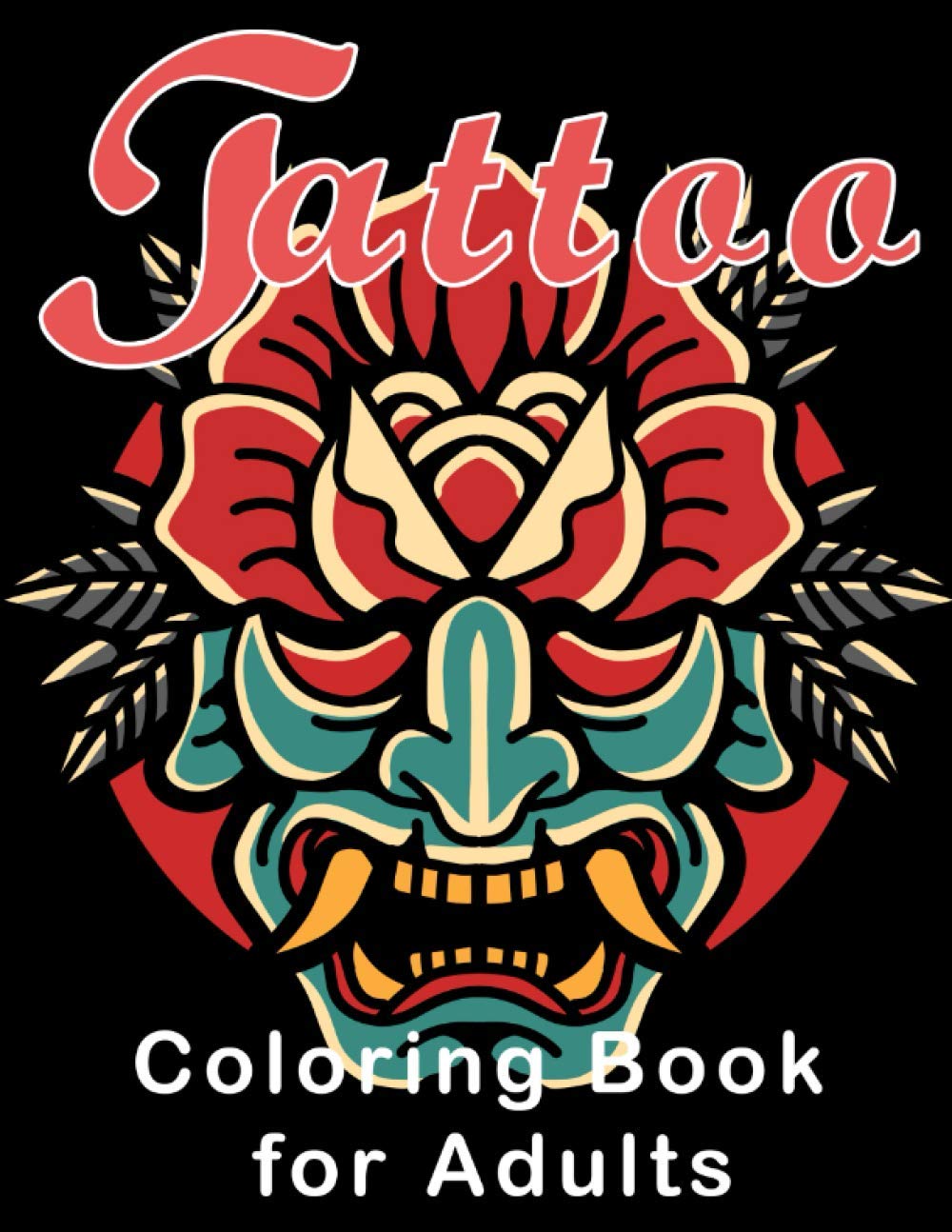 Tattoo Coloring Book for Adults: Coloring Pages For Adult Relaxation With Beautiful Modern Tattoo Designs