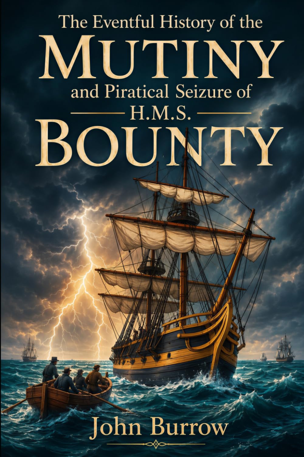 The Eventful History of the Mutiny and Piratical Seizure of H.M.S. Bounty