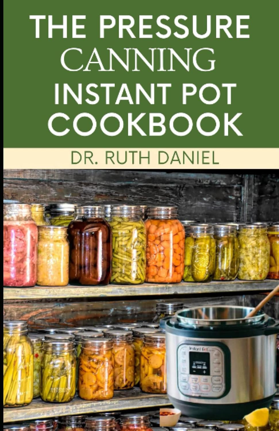 THE PRESSURE CANNING INSTANT POT COOKBOOK DISCOVER SEVERAL DELICIOUS