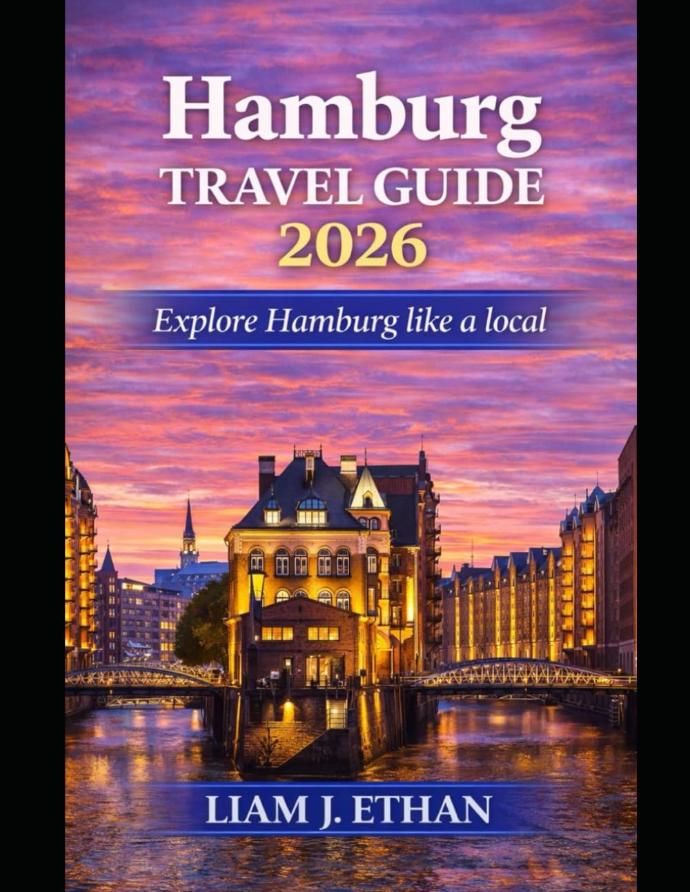 Hamburg Travel Guide 2026: Explore Hamburg Like a Local
