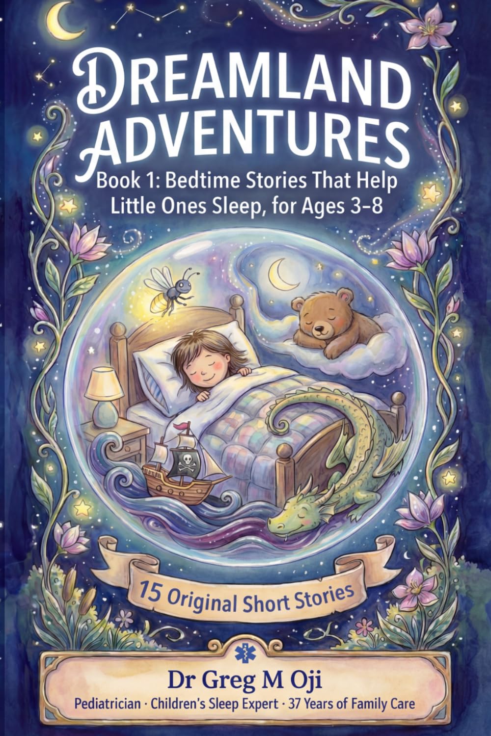 DREAMLAND ADVENTURES: Book 1: Bedtime Stories That Help Little Ones Sleep, for Ages 3-8 with 15 Original Short Stories