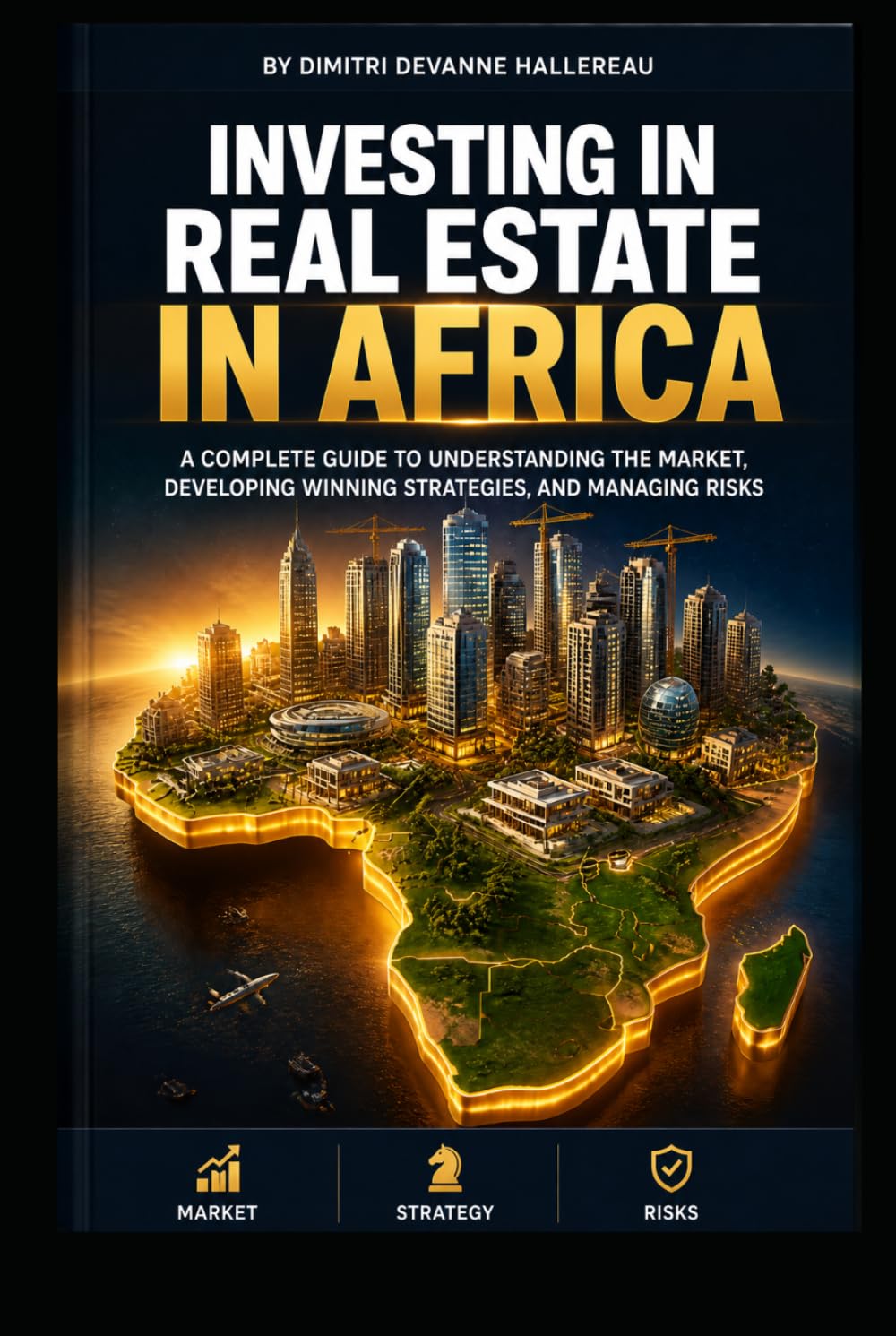 INVESTING IN AFRICAN REAL ESTATE: Opportunities & Strategies for the Continent of the 21st Century