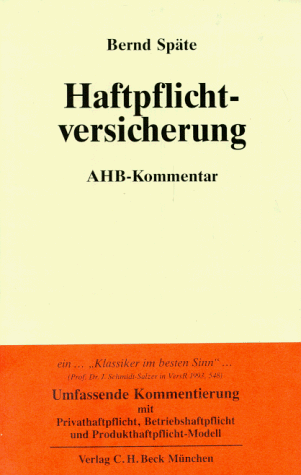 Preisvergleich Produktbild Haftpflichtversicherung: Kommentar zu den Allgemeinen Versicherungsbedingungen für die Haftpflichtversicherung (AHB), Rechtsstand: Ende 1991, teilweise darüber hinaus