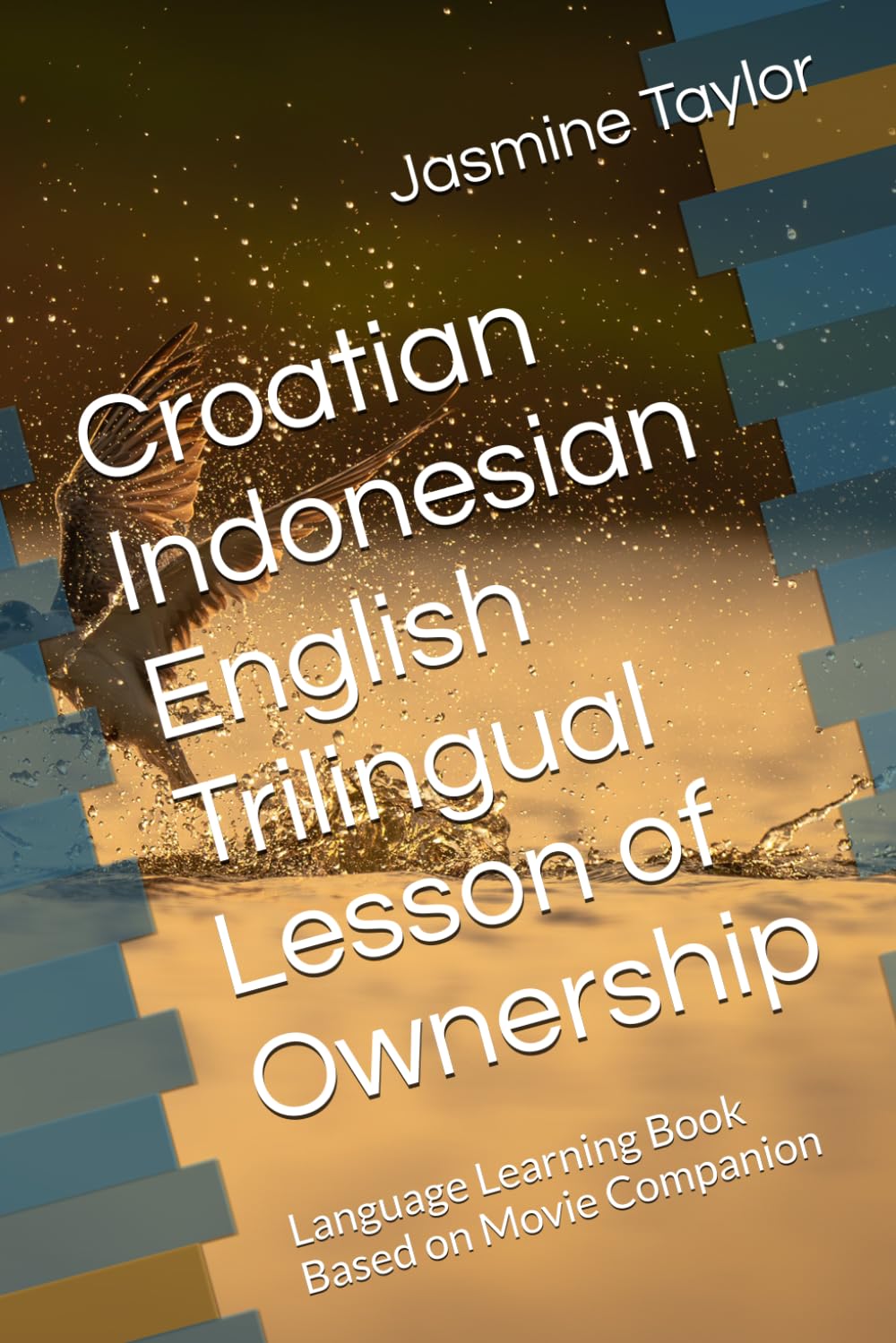Croatian Indonesian English Trilingual Lesson of Ownership: Language Learning Book Based on Movie Companion