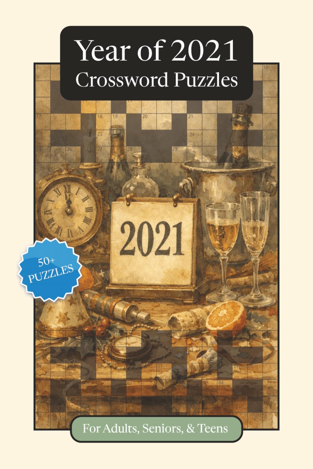 Year of 2021 Crossword Puzzles: Crossword Puzzles with Easy to Read Print about the Year of 2021, Pop Culture, Trends and More | 6x9 inches, 120 pages ... and Relaxation (Annual Crossword Puzzles)