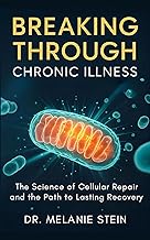 Breaking Through Chronic Illness: The Science of Cellular Repair and the Path to Lasting Recovery