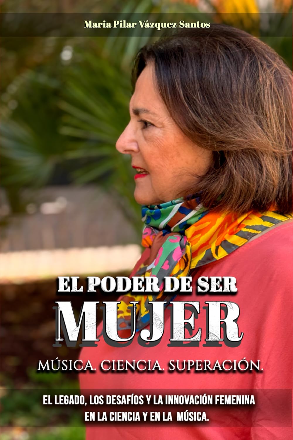 EL PODER DE SER MUJER: Música Ciencia Superación. El legado y la Innovación de la Mujer