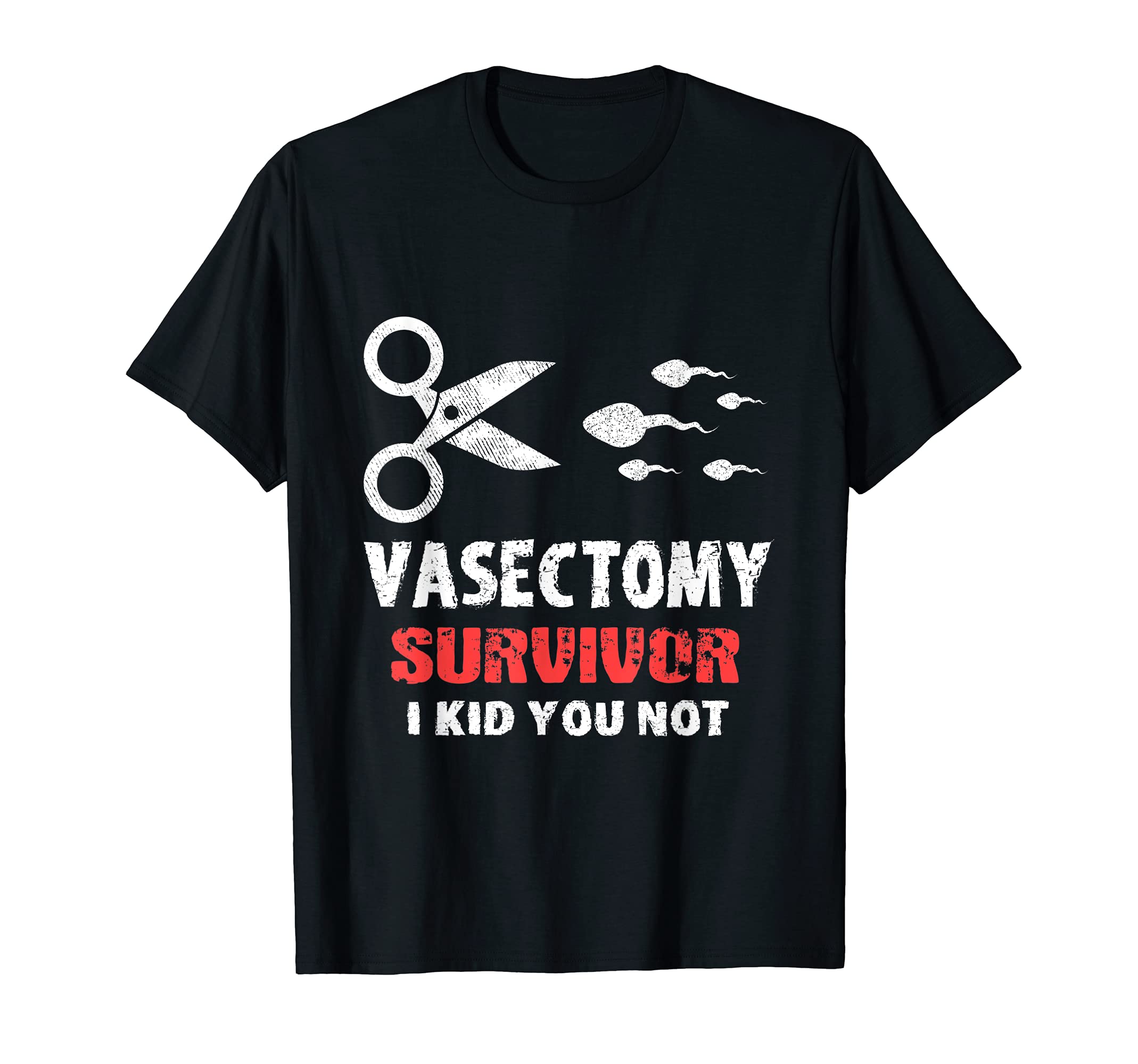 Vasectomy Jokes Vasectomy Survivor I Kid You Not Pun T-Shirt