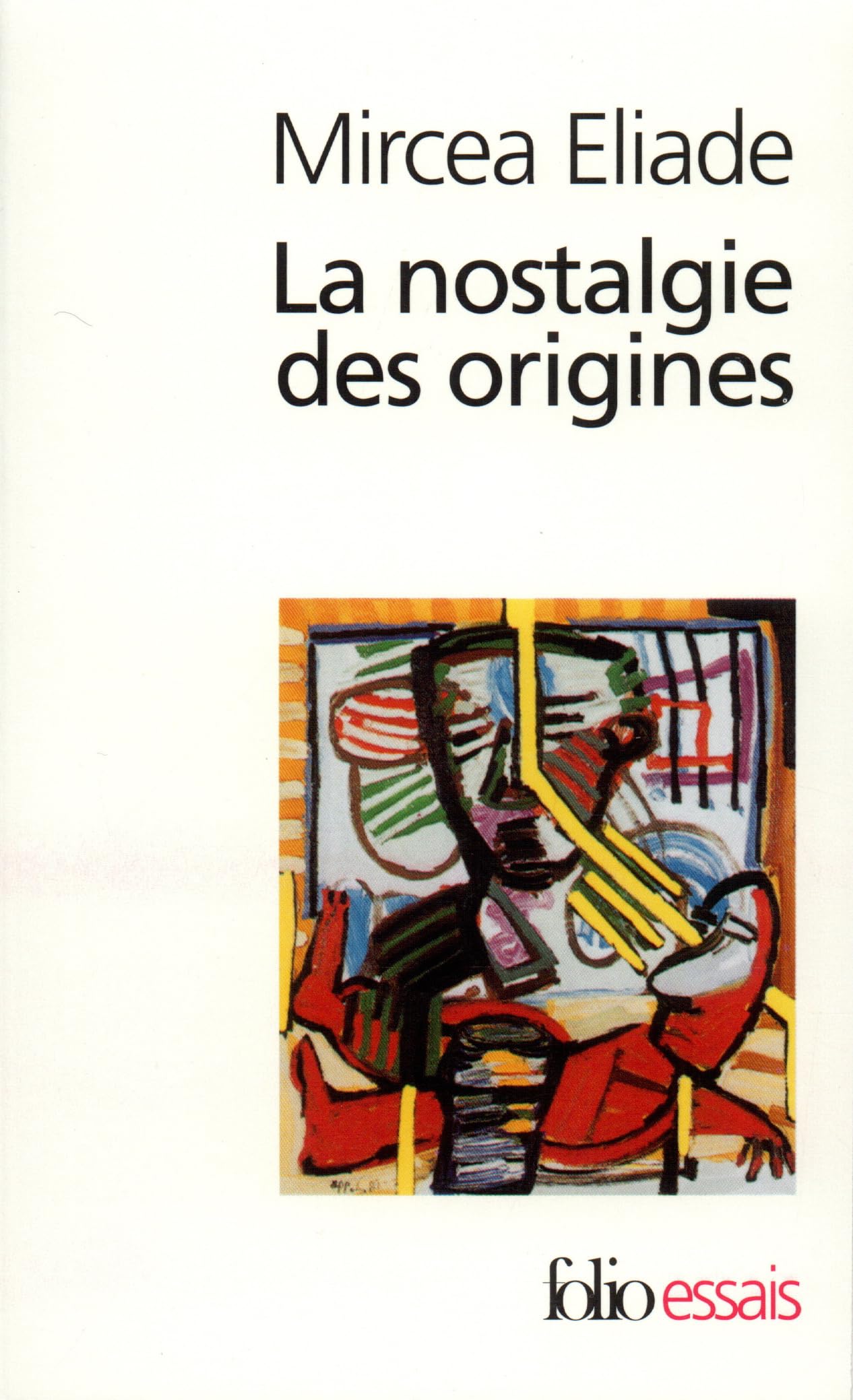 Nostalgie Des Origines: METHODOLOGIE ET HISTOIRE DES RELIGIONS (Folio Essais)