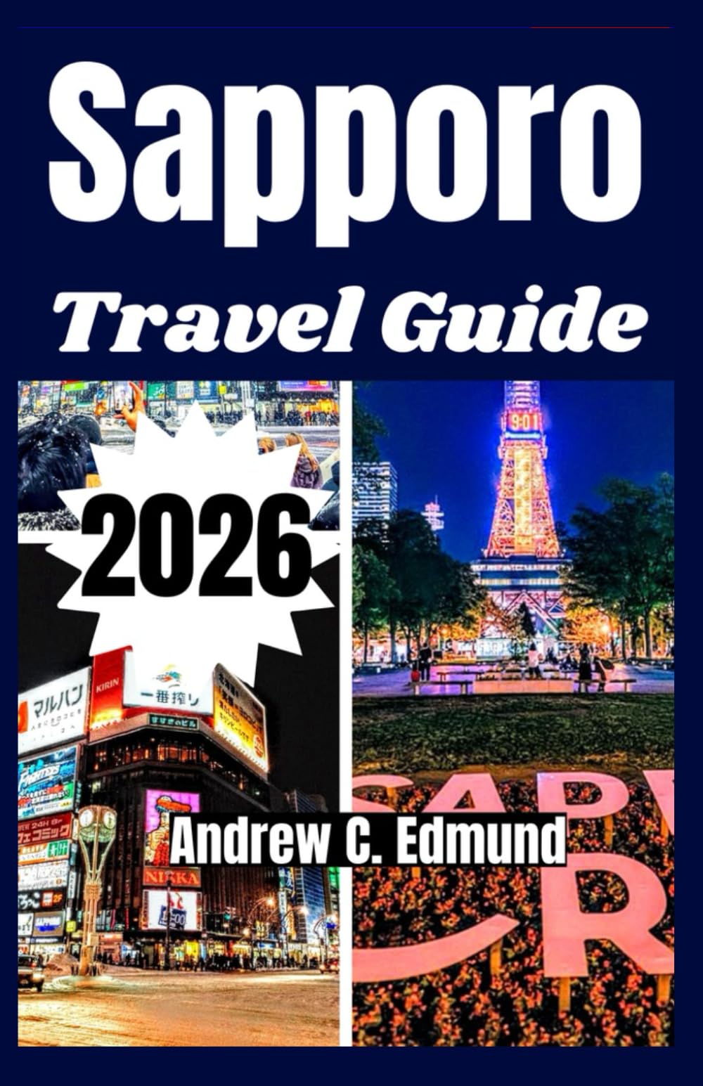 Sapporo Travel Guide 2026: Explore Hidden Onsens, Snow Festivals, Local Ramen Spots, Scenic Hokkaido Day Trips & more