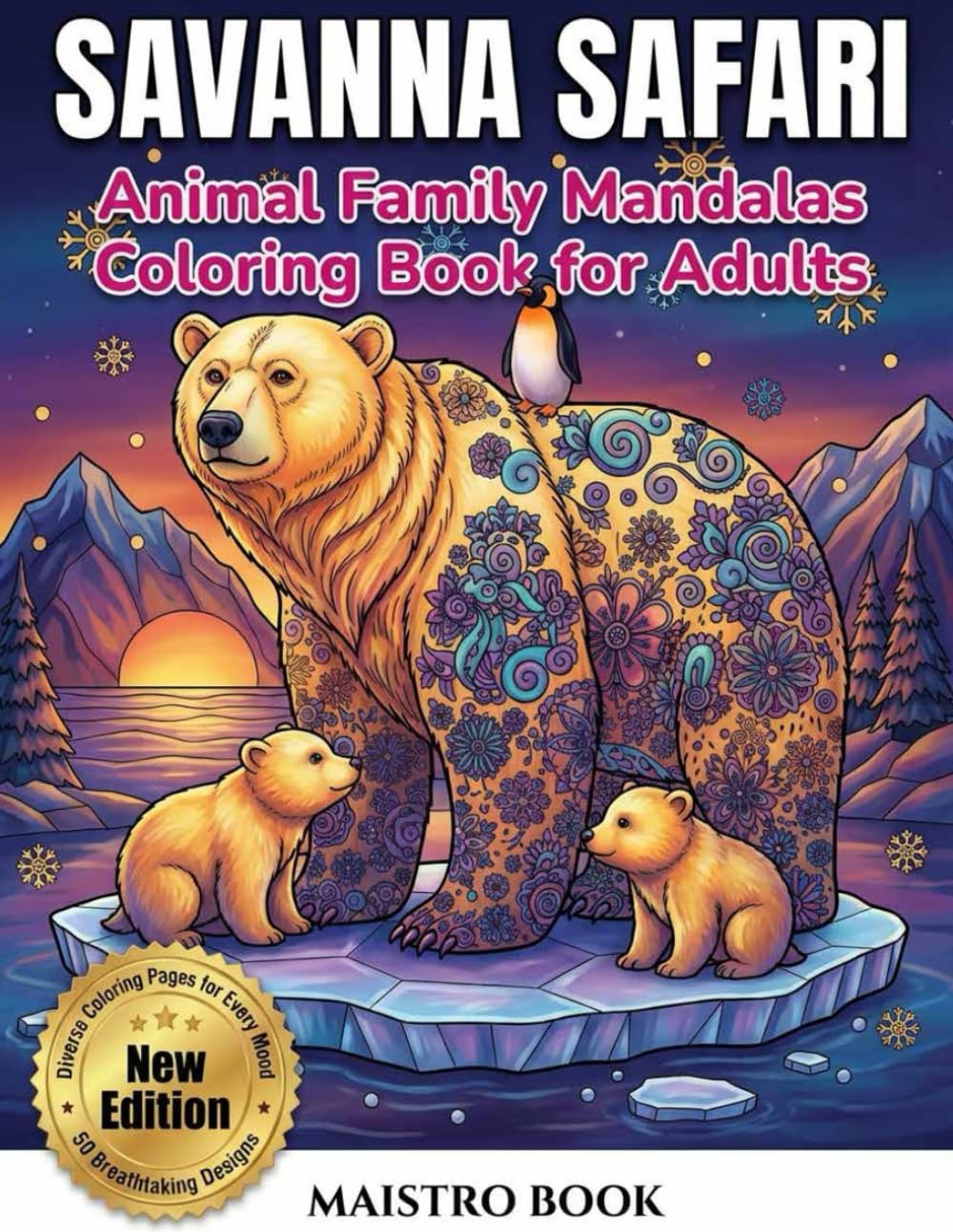 Savanna Safari: Animal Family Mandalas Coloring Book for Mindfulness, Relaxation & Stress Relief - Majestic African Animal Family Scenes for All Ages, ... Stress Relief & Creative Family Bonding)